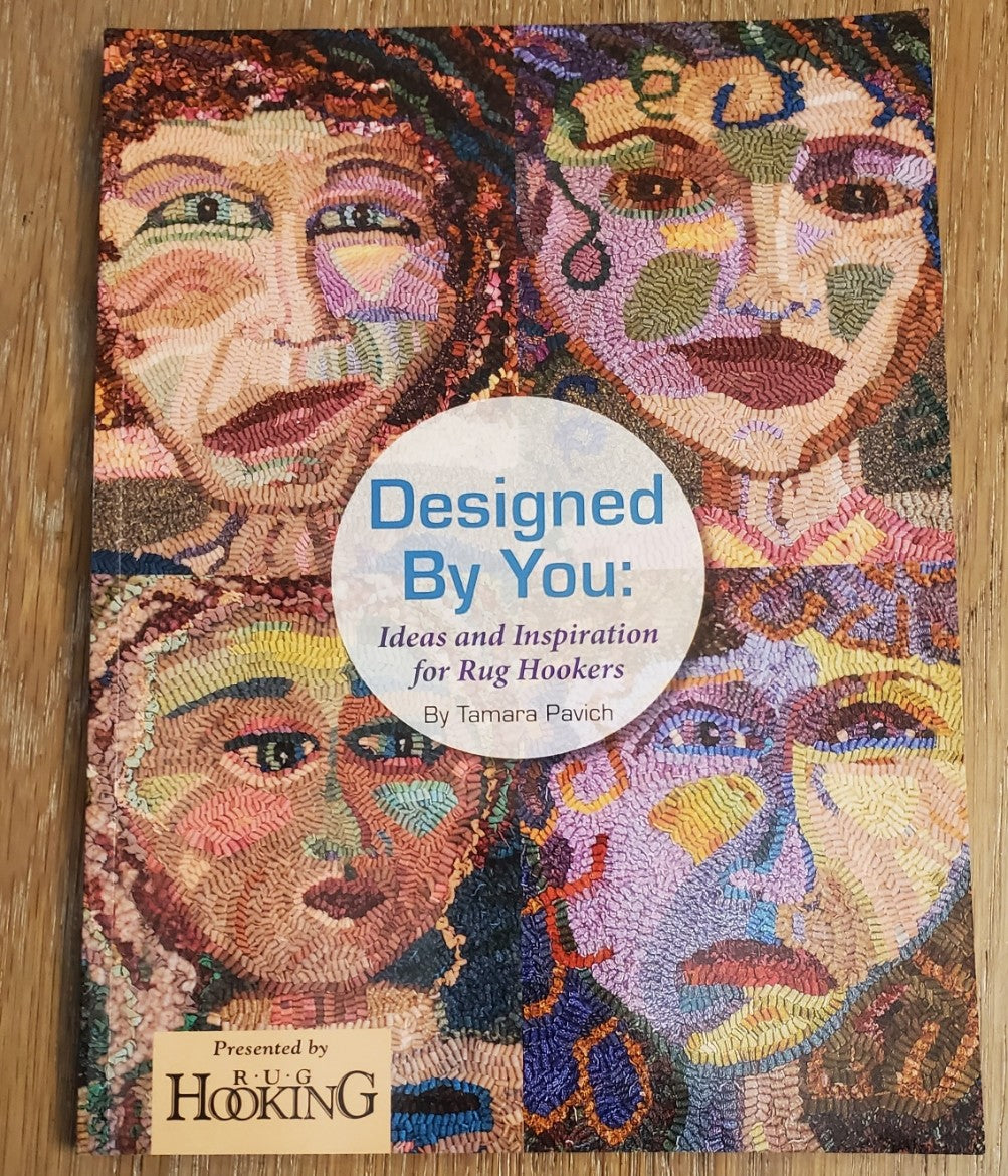Designed By You: Ideas and Inspiration for Rug Hookers