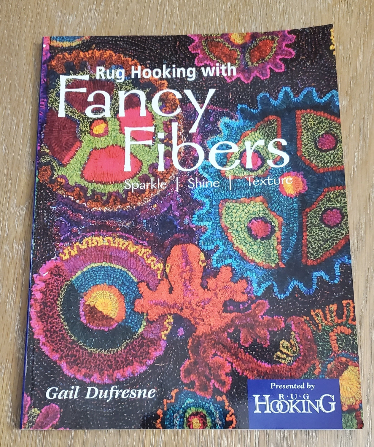 Rug Hooking with Fancy Fibers by Gail Dufresne